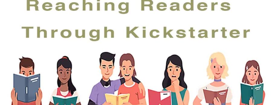 Reaching Readers through kickstarter